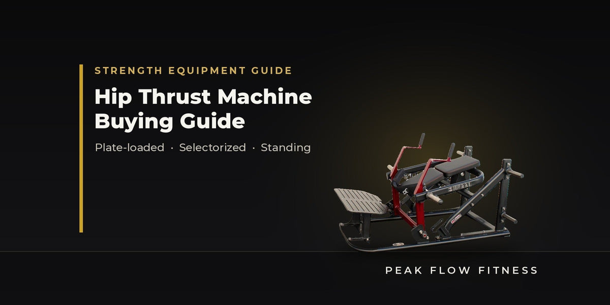 Hip Thrust Machine Buying Guide 2026 | Peak Flow Fitness