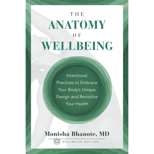 The Anatomy of Wellbeing by Monisha Bhanote MD book cover